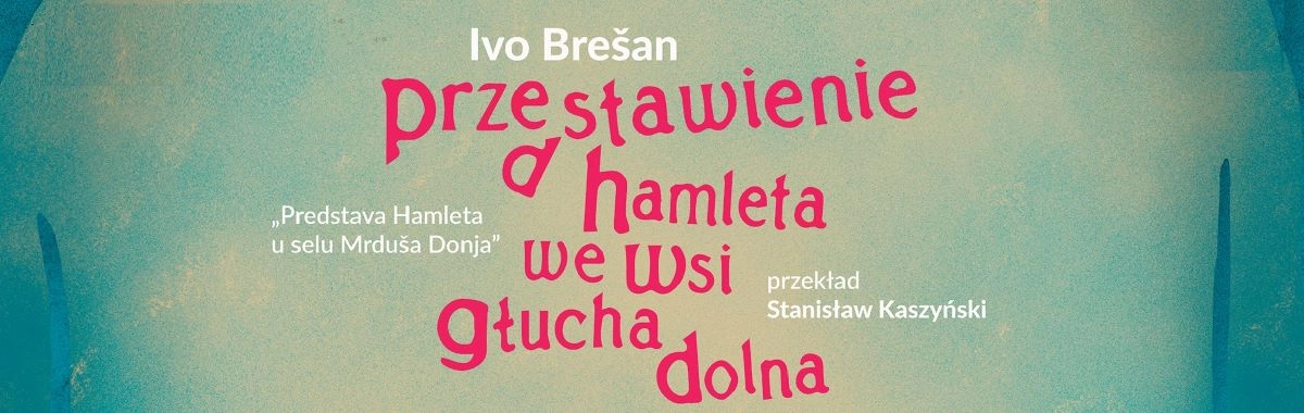 XII PASŁĘCKA WIOSNA TEATRALNA - PRZEDSTAWIENIE "HAMLETA" WE WSI GŁUCHA DOLNA